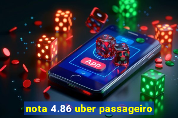 nota 4.86 uber passageiro